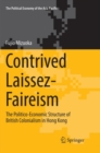 Image for Contrived Laissez-Faireism : The Politico-Economic Structure of British Colonialism in Hong Kong