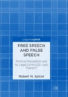 Image for Free Speech and False Speech : Political Deception and Its Legal Limits (Or Lack Thereof)
