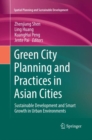 Image for Green City Planning and Practices in Asian Cities : Sustainable Development and Smart Growth in Urban Environments