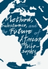 Image for Method, Substance, and the Future of African Philosophy