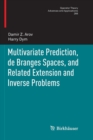 Image for Multivariate Prediction, de Branges Spaces, and Related Extension and Inverse Problems
