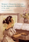 Image for Women’s Domestic Activity in the Romantic-Period Novel, 1770-1820 : Dangerous Occupations