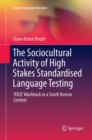 Image for The Sociocultural Activity of High Stakes Standardised Language Testing : TOEIC Washback in a South Korean Context