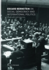 Image for Eduard Bernstein on Social Democracy and International Politics : Essays and Other Writings