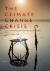 Image for The Climate Change Crisis : Solutions and Adaption for a Planet in Peril