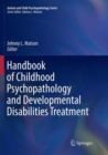 Image for Handbook of Childhood Psychopathology and Developmental Disabilities Treatment