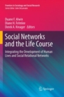 Image for Social Networks and the Life Course : Integrating the Development of Human Lives and Social Relational Networks