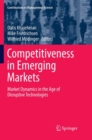 Image for Competitiveness in Emerging Markets : Market Dynamics in the Age of Disruptive Technologies