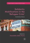 Image for Solidarity mobilizations in the &#39;refugee crisis&#39;  : contentious moves