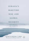 Image for Eurasia’s Maritime Rise and Global Security : From the Indian Ocean to Pacific Asia and the Arctic