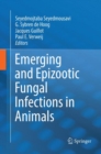 Image for Emerging and Epizootic Fungal Infections in Animals