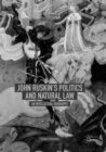 Image for John Ruskin&#39;s Politics and Natural Law : An Intellectual Biography