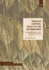 Image for Tobacco Control Policy in the Netherlands : Between Economy, Public Health, and Ideology