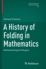 Image for A History of Folding in Mathematics : Mathematizing the Margins