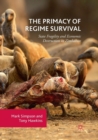 Image for The Primacy of Regime Survival : State Fragility and Economic Destruction in Zimbabwe