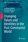 Image for Changing Values and Identities in the Post-Communist World