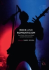 Image for Rock and Romanticism : Post-Punk, Goth, and Metal as Dark Romanticisms