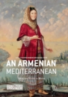 Image for An Armenian Mediterranean : Words and Worlds in Motion