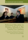 Image for Holocaust Education in Primary Schools in the Twenty-First Century : Current Practices, Potentials and Ways Forward
