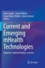 Image for Current and Emerging mHealth Technologies : Adoption, Implementation, and Use