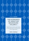 Image for The Economics of Addictive Behaviours Volume II : The Private and Social Costs of the Abuse of Alcohol and Their Remedies