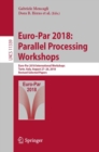 Image for Euro-Par 2018: Parallel Processing Workshops : Euro-Par 2018 International Workshops, Turin, Italy, August 27-28, 2018, Revised selected papers : 11339