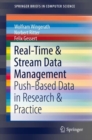 Image for Real-Time &amp; Stream Data Management : Push-Based Data in Research &amp; Practice