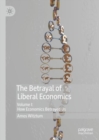 Image for The betrayal of liberal economicsVolume I,: How economics betrayed us