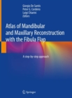 Image for Atlas of mandibular and maxillary reconstruction with the fibula flap: a step-by-step approach