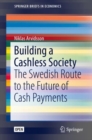 Image for Building a Cashless Society : The Swedish Route to the Future of Cash Payments