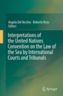 Image for Interpretations of the United Nations Convention on the Law of the Sea by international courts and tribunals