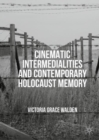 Image for Cinematic Intermedialities and Contemporary Holocaust Memory