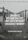 Image for Cinematic intermedialities and contemporary Holocaust memory