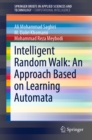 Image for Intelligent Random Walk: An Approach Based on Learning Automata.: (SpringerBriefs in Computational Intelligence)