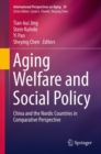 Image for Aging welfare and social policy: China and the Nordic countries in comparative perspective : volume 20