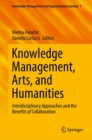 Image for Knowledge management, arts, and humanities: interdisciplinary approaches and the benefits of collaboration : volume 7
