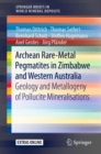 Image for Archean Rare-Metal Pegmatites in Zimbabwe and Western Australia : Geology and Metallogeny of Pollucite Mineralisations
