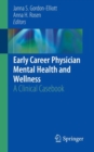 Image for Early Career Physician Mental Health and Wellness : A Clinical Casebook