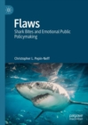 Image for Flaws  : shark bites and emotional public policymaking