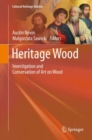 Image for Heritage Wood : Investigation and Conservation of Art on Wood