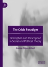 Image for The crisis paradigm: description and prescription in social and political theory
