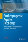Image for Anthropogenic Aquifer Recharge : WSP Methods in Water Resources Evaluation Series No. 5