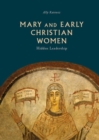 Image for Mary and early Christian women: hidden leadership.