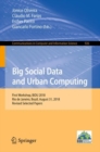 Image for Big Social Data and Urban Computing: First Workshop, Bidu 2018, Rio De Janeiro, Brazil, August 31, 2018, Revised Selected Papers