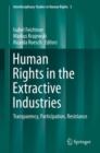 Image for Human Rights in the Extractive Industries : Transparency, Participation, Resistance