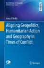 Image for Aligning Geopolitics, Humanitarian Action and Geography in Times of Conflict