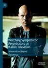 Image for Watching sympathetic perpetrators on Italian television  : gomorrah and beyond
