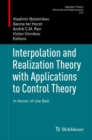 Image for Interpolation and Realization Theory with Applications to Control Theory: In Honor of Joe Ball : volume 272