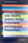 Image for Solar Shading Systems: Design, Performance, and Integrated Photovoltaics