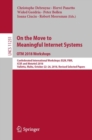Image for On the Move to Meaningful Internet Systems: OTM 2018 Workshops Theoretical Computer Science and General Issues: Confederated International Workshops: EI2N, FBM, ICSP, and Meta4eS 2018, Valletta, Malta, October 22-26, 2018, Revised Selected Papers : 11231